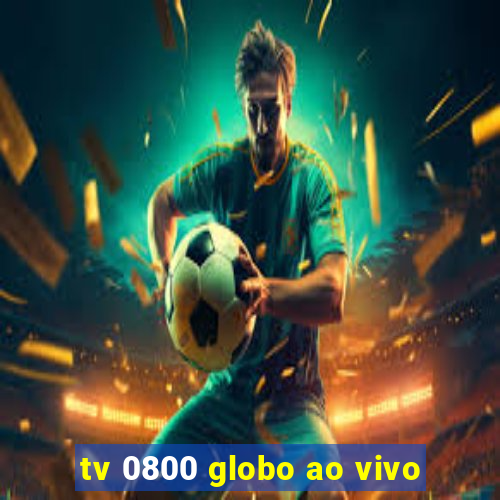 tv 0800 globo ao vivo